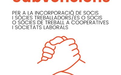 SUBVENCIONS PER A LA INCORPORACIÓ DE SOCIS I SÒCIES TREBALLADORS/ORES O SOCIS O SÒCIES DE TREBALL A COOPERATIVES I SOCIETATS LABORALS
